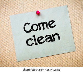 Come Clean Message. Recycled Paper Note Pinned On Cork Board. Concept Image