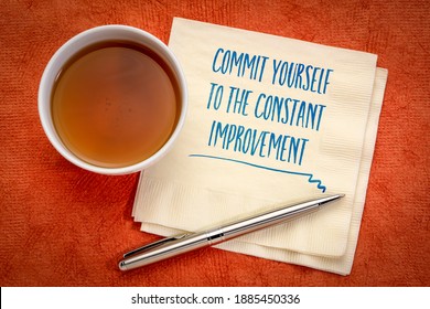 Commit Yourself To Constant Improvement - Handwriting On A Napkin With A Cup Of Tea, Goal Setting, Resolutions, Self Improvement And Personal Development Concept