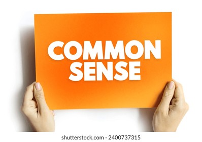 Common Sense - practical judgment concerning everyday matters, text concept on card