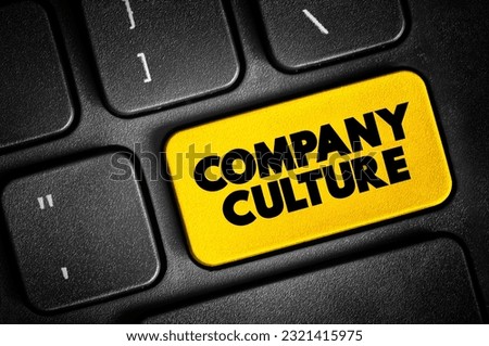 Company Culture - set of shared values, goals, attitudes and practices that characterize an organization, text button on keyboard