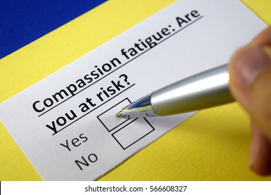 Compassion Fatigue: Are You At Risk? Yes