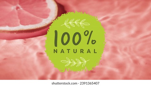 Composite of 100 percent natural text over fresh fruit in water with copy space. Organic food, fresh fruit and vegetables and vegan concept digitally generated image. - Powered by Shutterstock