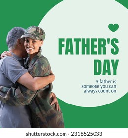 Composite of father's day text and biracial military daughter embracing senior father, copy space. A father is someone you can always count on, family, together, holiday, honor, heart, celebration. - Powered by Shutterstock