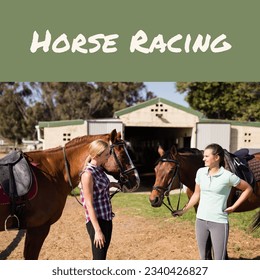Composite of horse racing text and caucasian young female friends with horses talking in ranch. copy space, togetherness, animal, sport, equestrian and competition concept. - Powered by Shutterstock