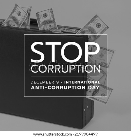 Composite of stop corruption and december 9 text over dollars bills spilling out of briefcase. International anti corruption day, copy space, crime, bribe, social issues, awareness and prevention.