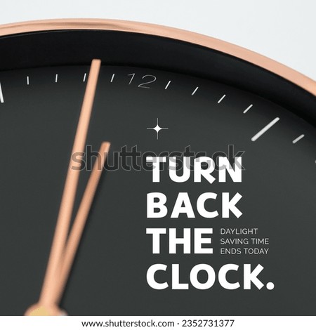 Composite of turn back the clock and daylight saving time ends today text on clock, copy space. Autumn, time, backward, fall back and schedule concept.