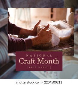 Composition of national craft month text over hands of caucasian male potter in workshop. National craft month, craftsmanship and small business concept. - Powered by Shutterstock