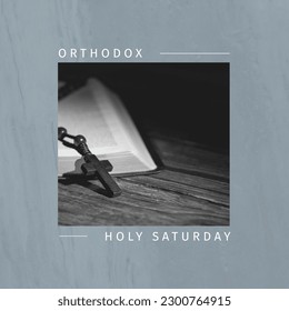 Composition of orthodox holy saturday text, holy bible and cross. Orthodox holy saturday, christianity, faith and religion concept digitally generated image. - Powered by Shutterstock
