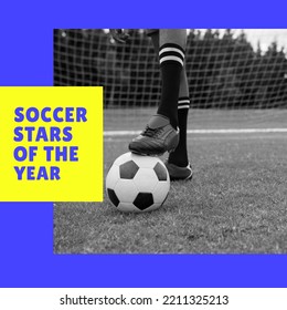 Composition of soccer stars of the year text over black and white legs of footballer with ball. Football, soccer, sports and competition concept. - Powered by Shutterstock
