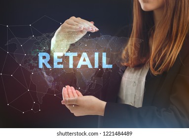 The Concept Of Business, Technology, The Internet And The Network. A Young Entrepreneur Working On A Virtual Screen Of The Future And Sees The Inscription: Retail