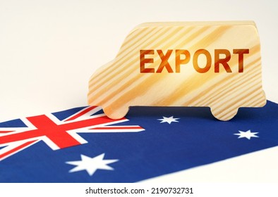 The Concept Of Cargo Transportation And Logistics. On The Flag Of Australia Is A Truck With The Inscription - Export