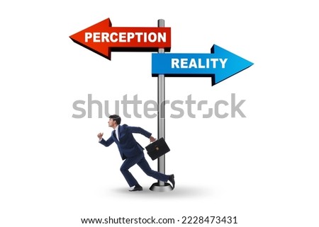 Concept of choosing perception or reality