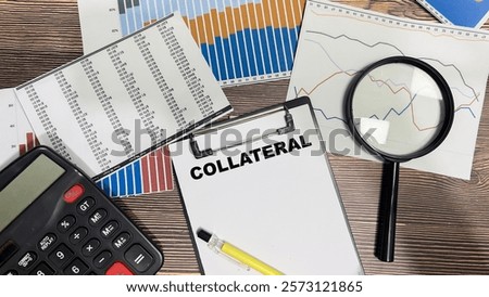 Concept of Collateral write on paperwork isolated on Wooden Table.