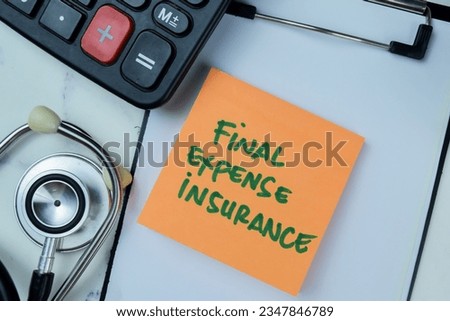 Concept of Final Expense Insurance write on sticky notes with stethoscope and calculator isolated on Wooden Table.