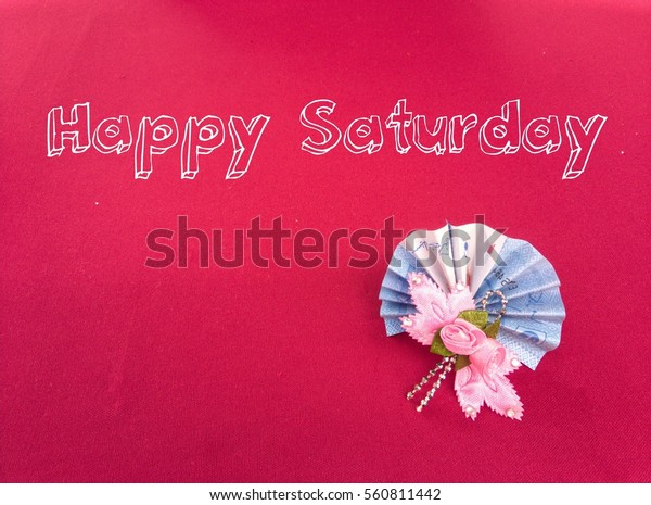 Concept Happy Saturday Small Flowers The Arts Holidays Stock Image