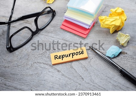 Concept of repurposing with the word 