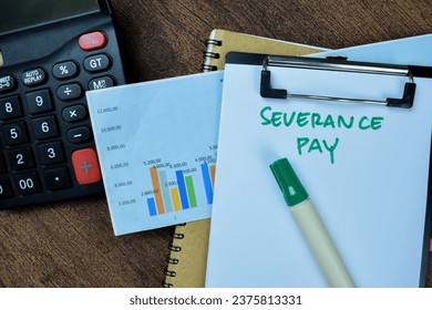 Concept of Severance Pay write on paperwork isolated on Wooden Table.
