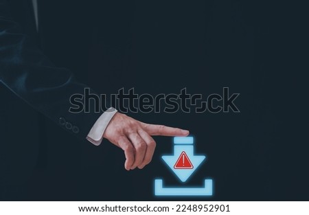 concept of stop and think for security in internet network, businessman touching on virtual downloading sign with caution sign, double check before processing, care taken to avoid danger or mistakes.