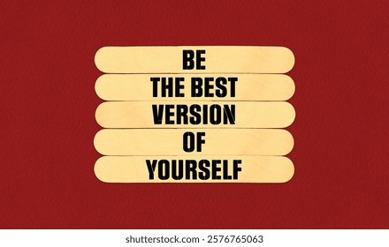 Concept word Be The Best Version of Yourself on beautiful wooden stick. Beautiful Red Chart Paper Background. Business and Be The Best Version of Yourself concept. Copy space
