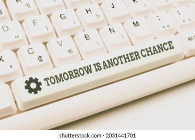 Conceptual Display Tomorrow Is Another Chance. Conceptual Photo More Opportunities Better Result Despite Failure Creating Online Chat Platform Program, Typing Science Fiction Novel