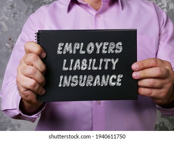 Conceptual Photo About EMPLOYERS LIABILITY INSURANCE With Handwritten Phrase. 
