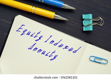 Conceptual Photo About Equity Indexed Annuity With Handwritten Phrase.
