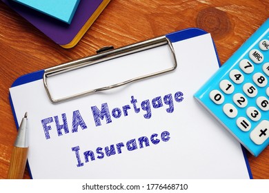 Conceptual Photo About FHA Mortgage Insurance With Handwritten Text.