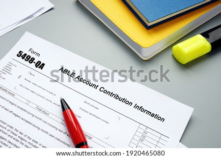 Conceptual photo about Form 5498-QA ABLE Account Contribution Information with handwritten text.
