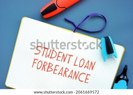 Conceptual photo about Student Loan Forbearance with written text. 
