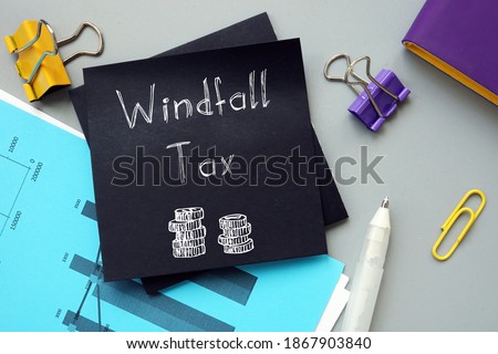 Conceptual photo about Windfall Tax with handwritten phrase.
