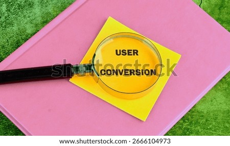 The conceptual text of the USER CONVERSION. A place to copy. Business, support and enhancing customer engagement concept.