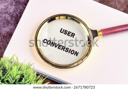 The conceptual text of the USER CONVERSION. A place to copy. Business, support and enhancing customer engagement concept.