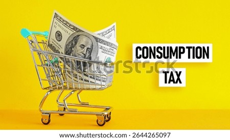 Consumption Tax is shown using a text as business concept