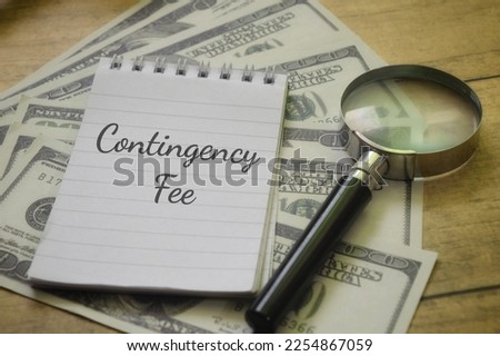 Contingency Fee wording with magnifying glass and money. Business concept 