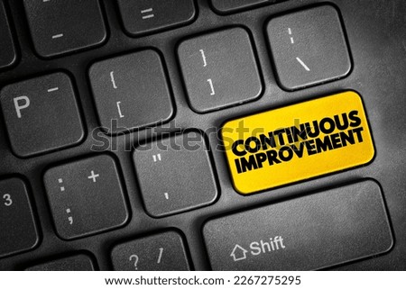 Continuous Improvement is an ongoing process of enhancing products, services, processes or systems, text concept button on keyboard