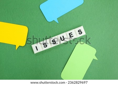 conversation bubbles with the word issue. the concept of current issues or issues of something