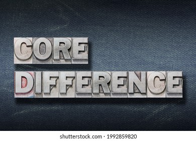 Core Difference Phrase Made From Metallic Letterpress On Dark Jeans Background