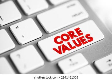 Core Values - Set Of Fundamental Beliefs, Ideals Or Practices That Inform How You Conduct Your Life, Text Button On Keyboard