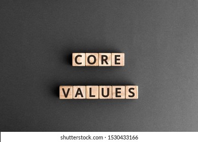 Core Values - Word From Wooden Blocks With Letters, Fundamental Beliefs Core Values Concept,  Top View On Grey Background