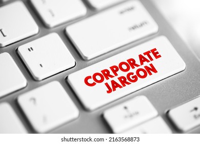 Corporate Jargon - often used in large corporations, bureaucracies, and similar workplaces, text concept button on keyboard