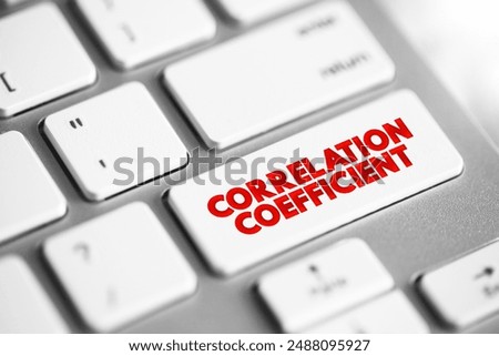 Correlation Coefficient is a statistical measure of the strength of a linear relationship between two variables, text concept button on keyboard