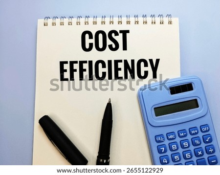 Cost efficiency text on notebook with black pen and calculator. Business savings, financial planning and operational budget management concept.