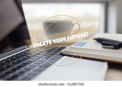 CREATE YOUR FUTURE! CONCEPT