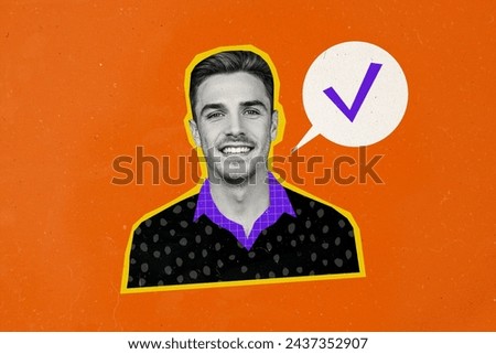 Creative collage image young smiling man checkmark tick textbox phrase speech say tell completed succeed approval colored background