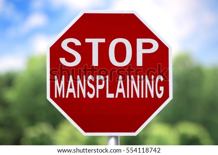 Creative Sign - Stop Mansplaining
