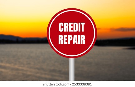 Credit repair message written on red sign on blurry lake background at sunset. Conceptual credit repair symbol. Copy space.