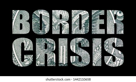 Crisis At The Border, Text And Money On Black Background. 