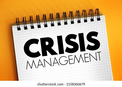 Crisis Management - Process By Which An Organization Deals With A Disruptive And Unexpected Event That Threatens To Harm The Organization Or Its Stakeholders, Text Concept On Notepad