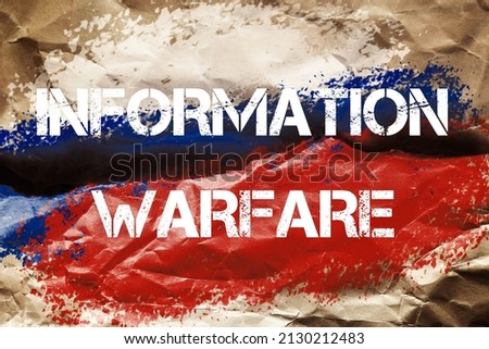 Crumpled paper background with a Russian flag and text Information warfare. Concept of world crisis and war.