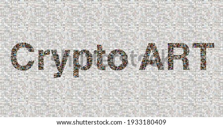 Crypto Art concept. Blockchain called NFTs. Digital collectibles for cryptocurrencies. Non-fungible token for Crypto artworks . Background concept